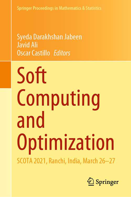 Book cover of Soft Computing and Optimization: SCOTA 2021, Ranchi, India, March 26–27 (1st ed. 2022) (Springer Proceedings in Mathematics & Statistics #404)