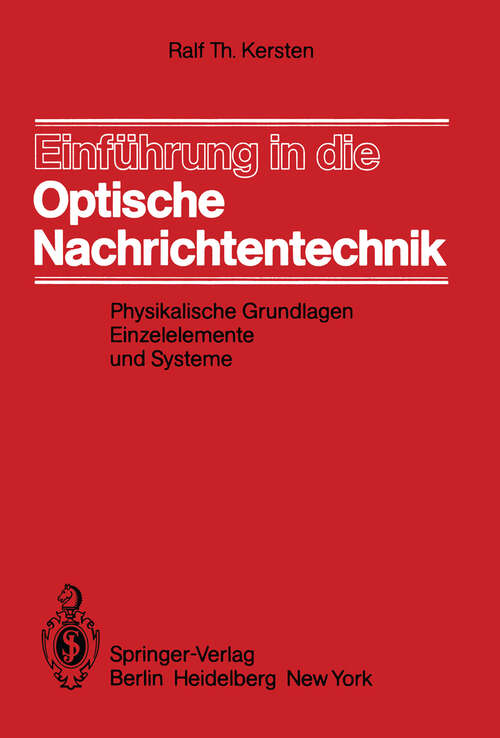 Book cover of Einführung in die Optische Nachrichtentechnik: Physikalische Grundlagen, Einzelelemente und Systeme (1983)