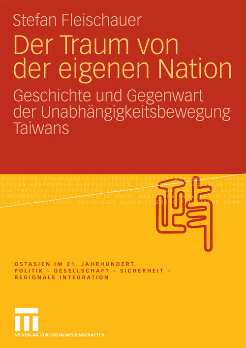 Book cover of Der Traum von der eigenen Nation: Geschichte und Gegenwart der Unabhängigkeitsbewegung Taiwans (2008) (Ostasien im 21. Jahrhundert)