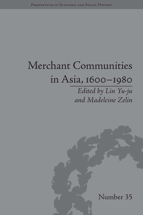 Book cover of Merchant Communities in Asia, 1600–1980 (Perspectives in Economic and Social History #35)