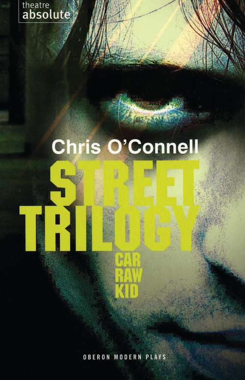 Book cover of Street Trilogy: Car/Raw/Kid (Oberon Modern Plays)