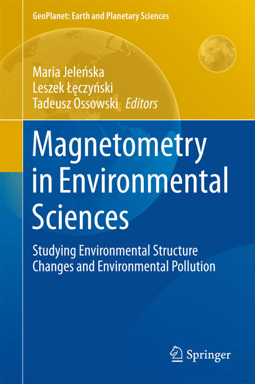 Book cover of Magnetometry in Environmental Sciences: Studying Environmental Structure Changes and Environmental Pollution (1st ed. 2018) (GeoPlanet: Earth and Planetary Sciences)