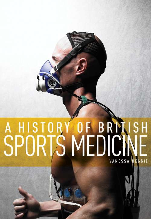 Book cover of A History of British Sports Medicine