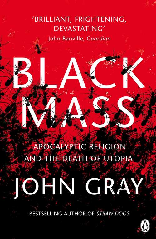 Book cover of Black Mass: Apocalyptic Religion and the Death of Utopia