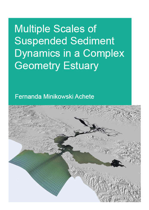 Book cover of Multiple Scales of Suspended Sediment Dynamics in a Complex Geometry Estuary (IHE Delft PhD Thesis Series)