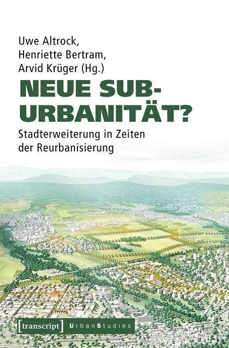 Book cover of Neue Suburbanität?: Stadterweiterung in Zeiten der Reurbanisierung (Urban Studies)