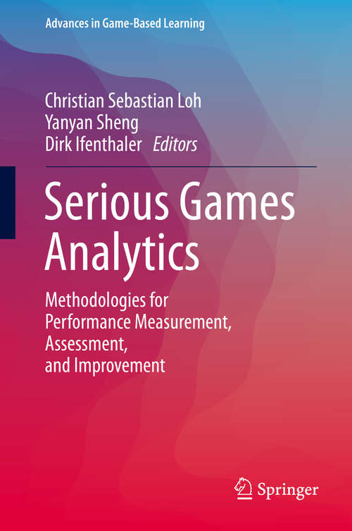 Book cover of Serious Games Analytics: Methodologies for Performance Measurement, Assessment, and Improvement (2015) (Advances in Game-Based Learning)