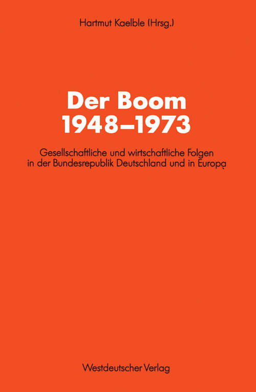 Book cover of Der Boom 1948–1973: Gesellschaftliche und wirtschaftliche Folgen in der Bundesrepublik Deutschland und in Europa (1992) (Schriften des Zentralinstituts für sozialwiss. Forschung der FU Berlin #64)