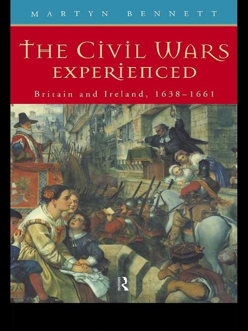 Book cover of The Civil Wars Experienced: Britain and Ireland, 1638-1661