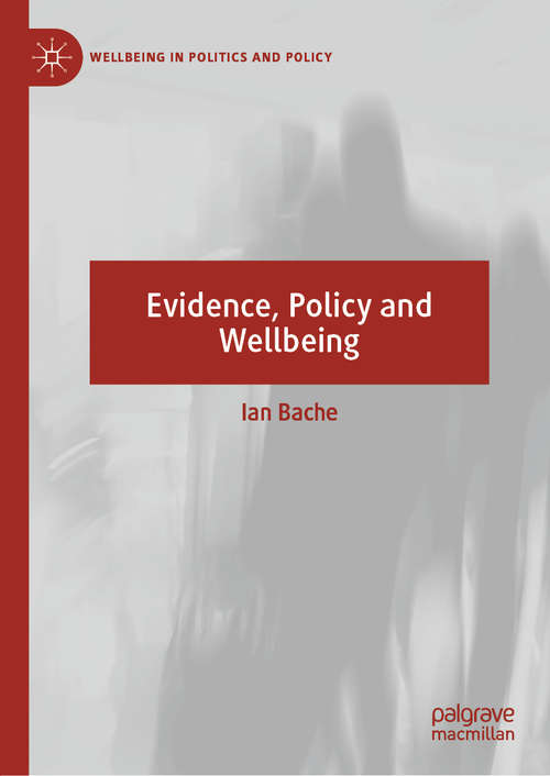 Book cover of Evidence, Policy and Wellbeing (1st ed. 2020) (Wellbeing in Politics and Policy)