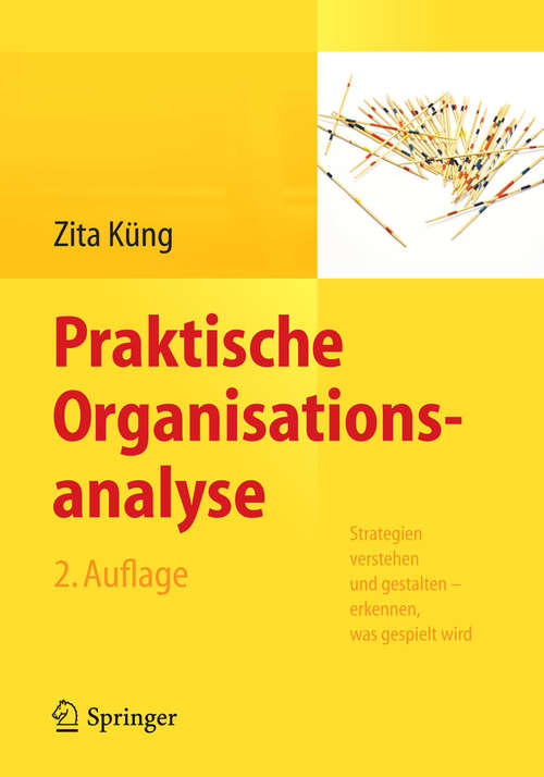 Book cover of Praktische Organisationsanalyse: Strategien verstehen und gestalten – erkennen, was gespielt wird (2. Aufl. 2015)