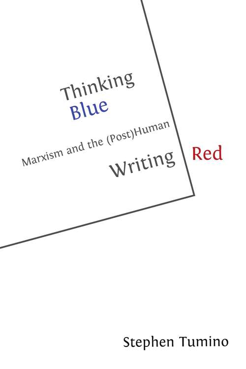 Book cover of Thinking Blue | Writing Red: Marxism and the (Post)Human