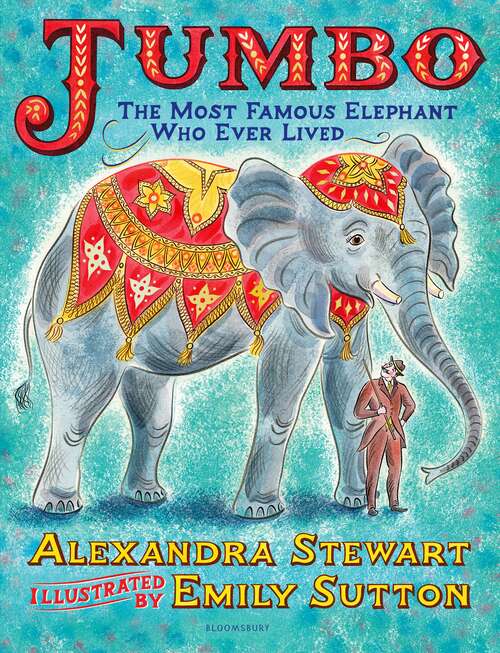 Book cover of Jumbo: The Most Famous Elephant Who Ever Lived