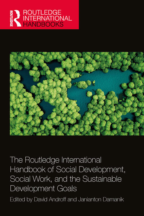Book cover of The Routledge International Handbook of Social Development, Social Work, and the Sustainable Development Goals (Routledge International Handbooks)