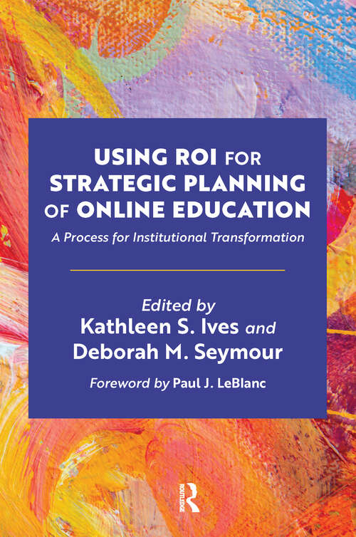 Book cover of Using ROI for Strategic Planning of Online Education: A Process for Institutional Transformation