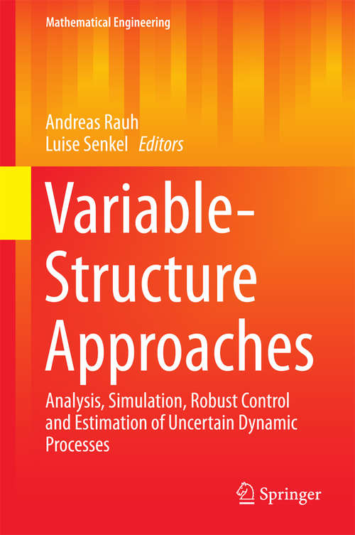 Book cover of Variable-Structure Approaches: Analysis, Simulation, Robust Control and Estimation of Uncertain Dynamic Processes (1st ed. 2016) (Mathematical Engineering)