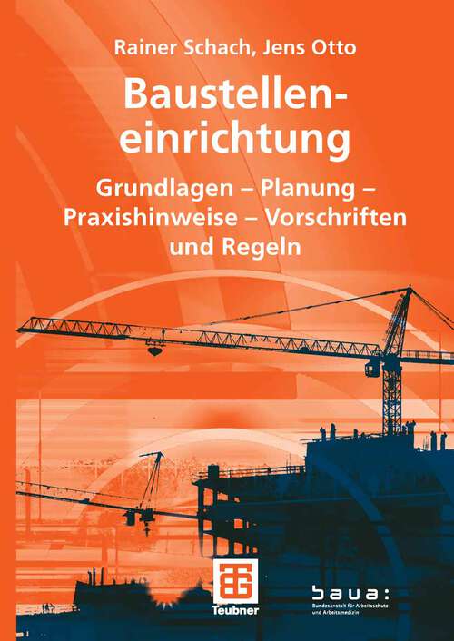 Book cover of Baustelleneinrichtung: Grundlagen - Planung - Praxishinweise - Vorschriften und Regeln (2008) (Leitfaden des Baubetriebs und der Bauwirtschaft)