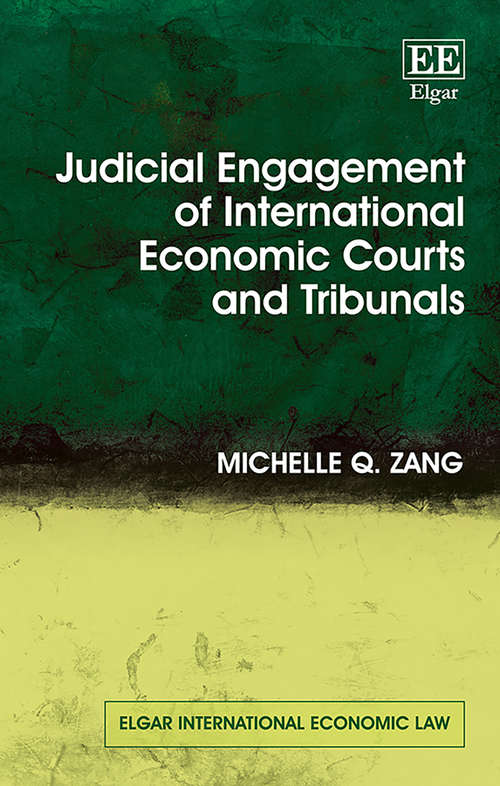 Book cover of Judicial Engagement of International Economic Courts and Tribunals (Elgar International Economic Law series)
