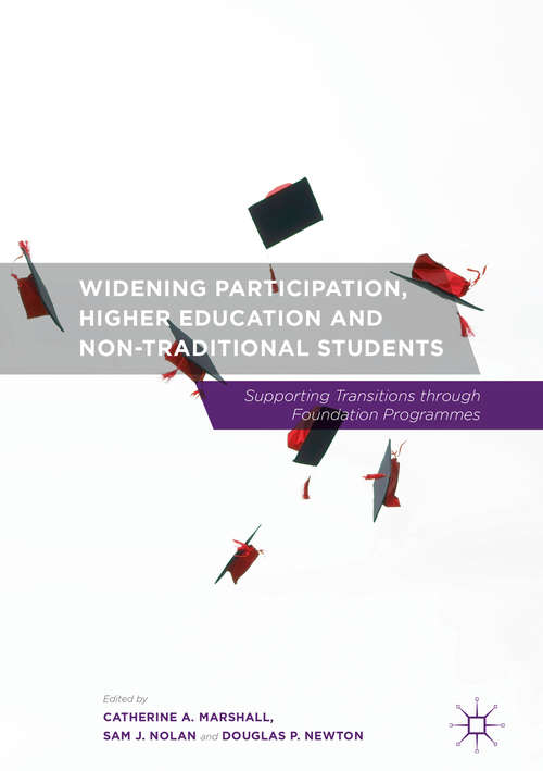 Book cover of Widening Participation, Higher Education and Non-Traditional Students: Supporting Transitions through Foundation Programmes (1st ed. 2016)