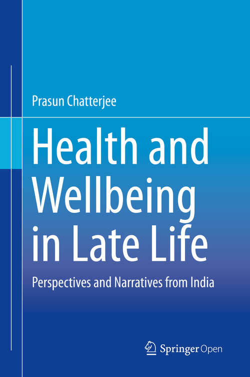 Book cover of Health and Wellbeing in Late Life: Perspectives and Narratives from India (1st ed. 2019)