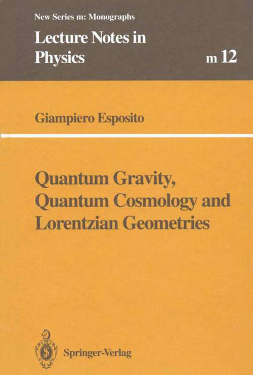 Book cover of Quantum Gravity, Quantum Cosmology and Lorentzian Geometries (2nd ed. 1994) (Lecture Notes in Physics Monographs #12)