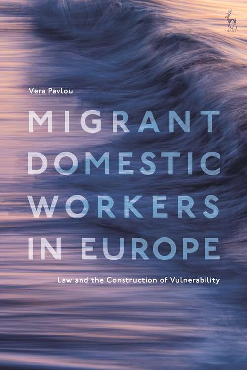 Book cover of Migrant Domestic Workers in Europe: Law and the Construction of Vulnerability