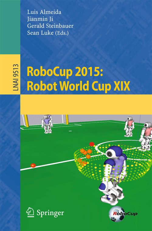 Book cover of RoboCup 2015: Robot World Cup XIX (1st ed. 2015) (Lecture Notes in Computer Science #9513)