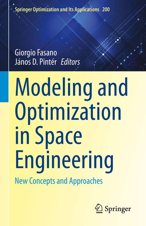 Book cover of Modeling and Optimization in Space Engineering: New Concepts and Approaches (1st ed. 2023) (Springer Optimization and Its Applications #200)