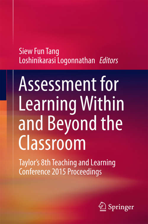 Book cover of Assessment for Learning Within and Beyond the Classroom: Taylor’s 8th Teaching and Learning Conference 2015 Proceedings (1st ed. 2016)