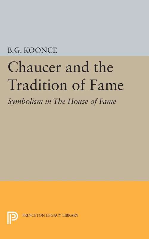 Book cover of Chaucer and the Tradition of Fame: Symbolism in The House of Fame (PDF)