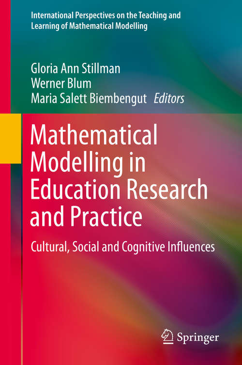 Book cover of Mathematical Modelling in Education Research and Practice: Cultural, Social and Cognitive Influences (1st ed. 2015) (International Perspectives on the Teaching and Learning of Mathematical Modelling)