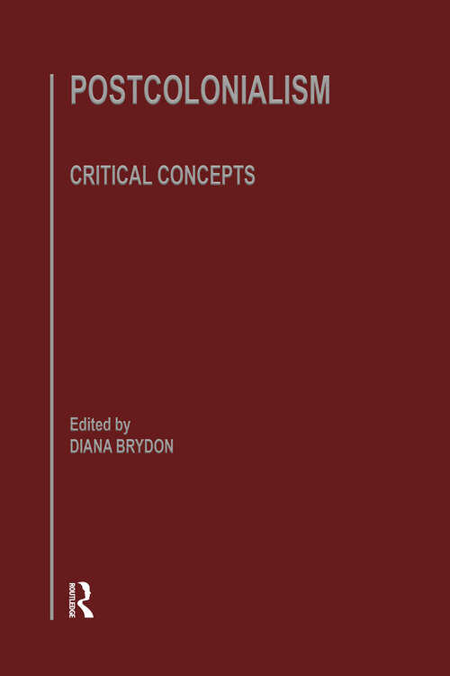 Book cover of Postcolonlsm: Critical Concepts Volume IV