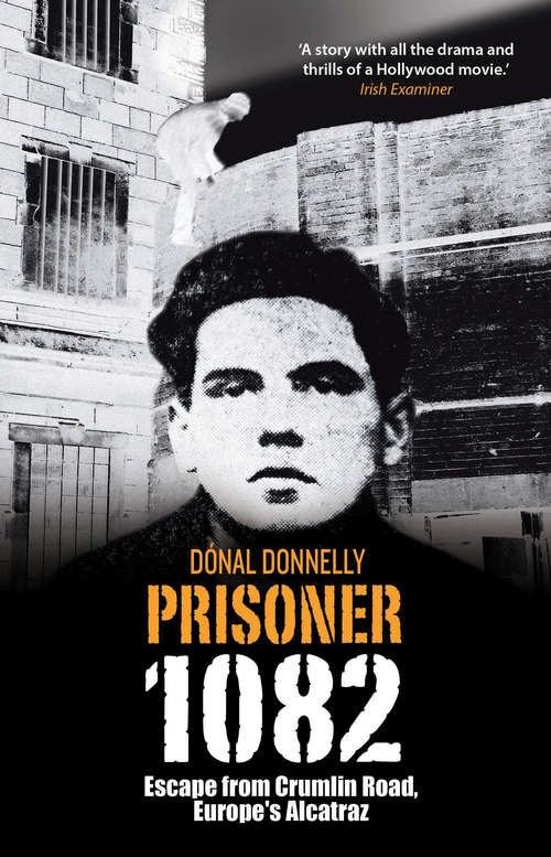 Book cover of Prisoner 1082: Escape From Crumlin Road Prison, Europe's Alcatraz