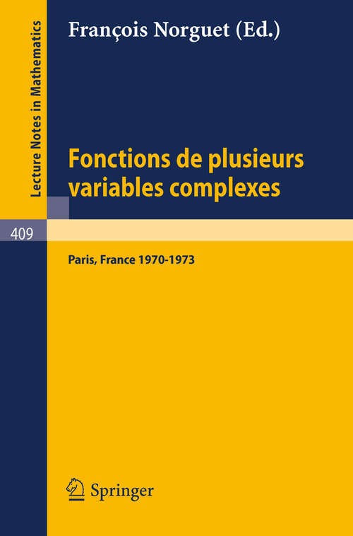 Book cover of Fonctions de Plusieurs Variables Complexes: Séminaire François Norguet Octobre 1970 - Decembre 1973 (1974) (Lecture Notes in Mathematics #409)