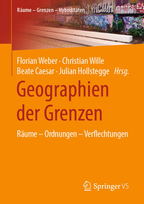 Book cover of Geographien der Grenzen: Räume – Ordnungen – Verflechtungen (1. Aufl. 2020) (Räume – Grenzen – Hybriditäten)