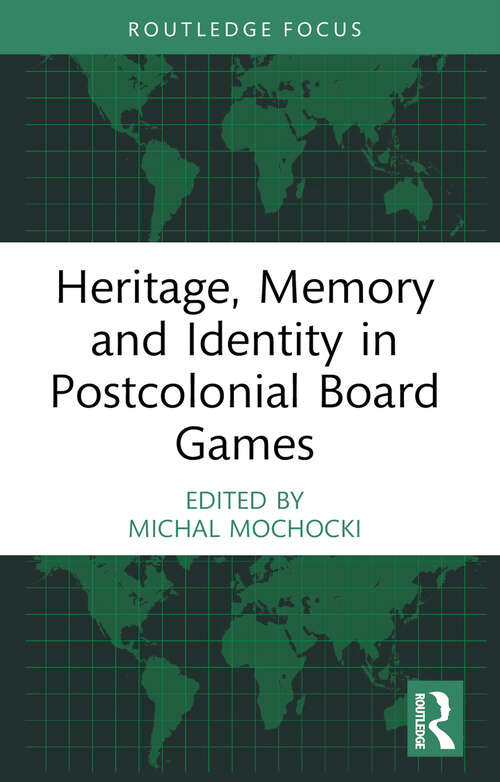 Book cover of Heritage, Memory and Identity in Postcolonial Board Games