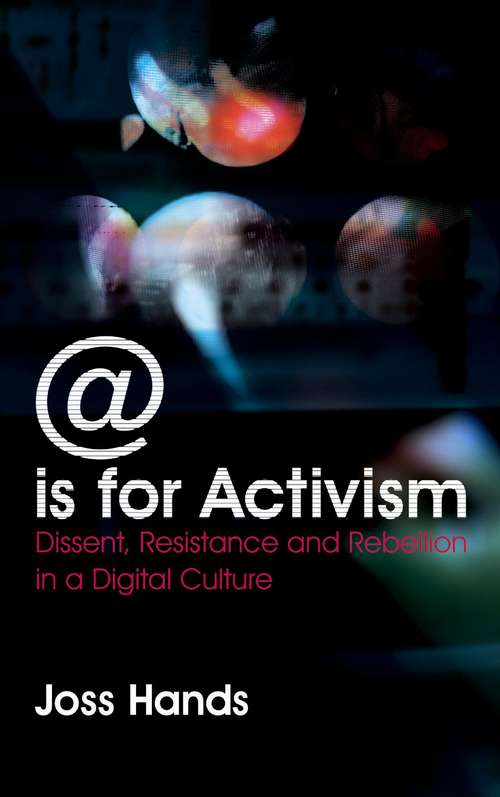 Book cover of @ is for Activism: Dissent, Resistance and Rebellion in a Digital Culture