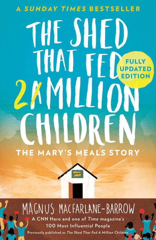 Book cover of The Shed That Fed a Million Children: The Extraordinary Story Of Mary's Meals (ePub edition) (G - Reference, Information And Interdisciplinary Subjects Ser.)