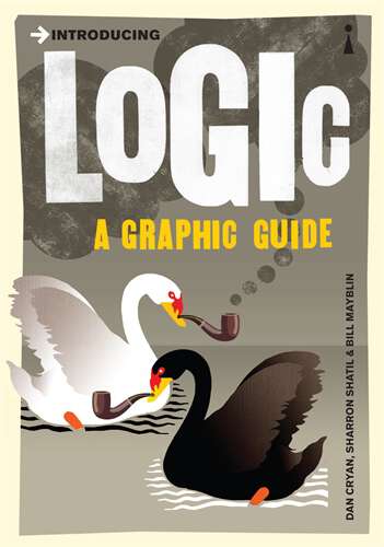 Book cover of Introducing Logic: A Graphic Guide (Compact ed) (Introducing...)