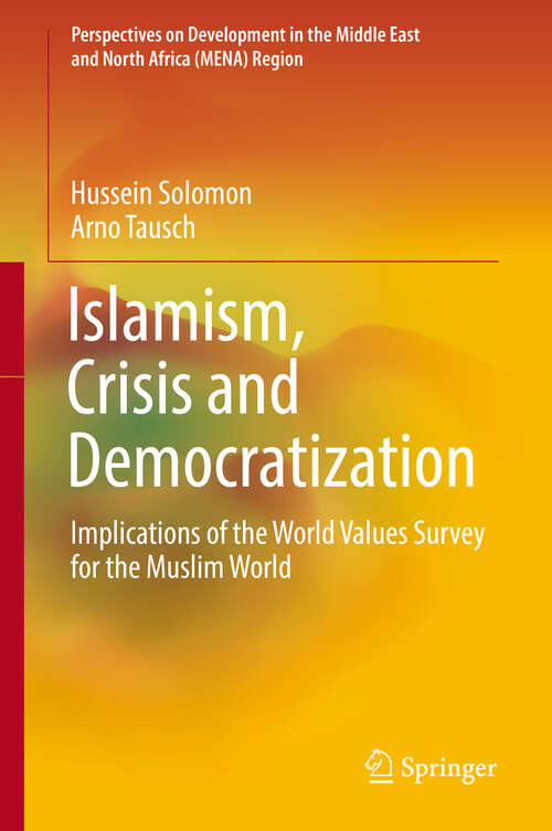Book cover of Islamism, Crisis and Democratization: Implications of the World Values Survey for the Muslim World (1st ed. 2020) (Perspectives on Development in the Middle East and North Africa (MENA) Region)