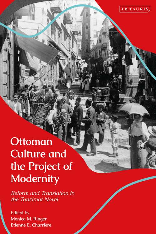 Book cover of Ottoman Culture and the Project of Modernity: Reform and Translation in the Tanzimat Novel