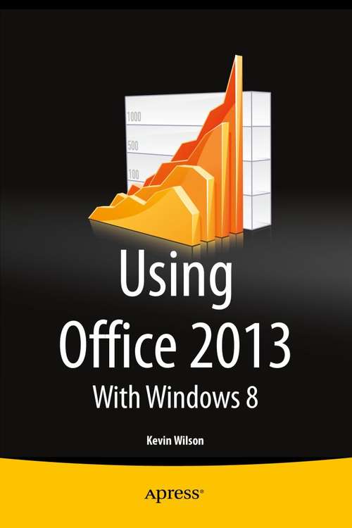 Book cover of Using Office 2013: With Windows 8 (1st ed.) (Computer Training Ser.)