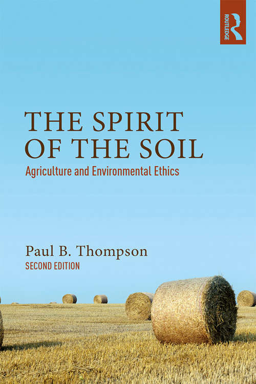 Book cover of The Spirit of the Soil: Agriculture and Environmental Ethics (2) (Environmental Philosophies Ser.)