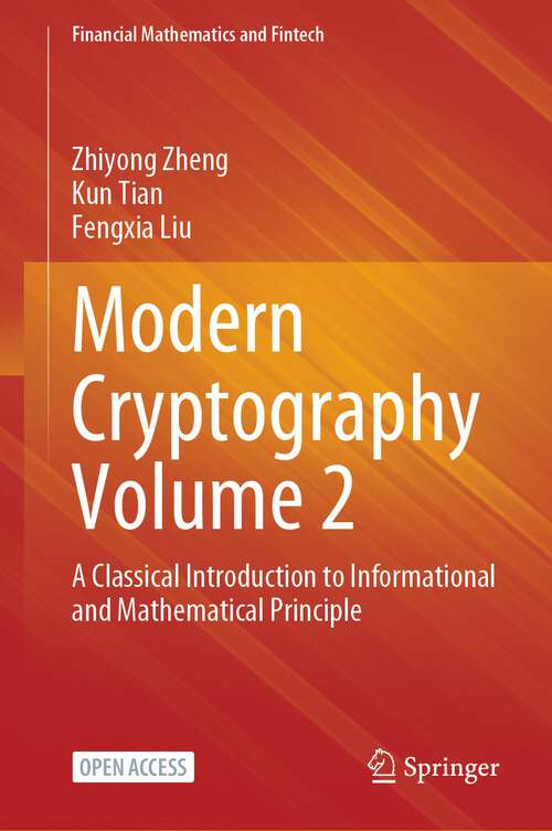 Book cover of Modern Cryptography Volume 2: A Classical Introduction to Informational and Mathematical Principle (1st ed. 2023) (Financial Mathematics and Fintech)