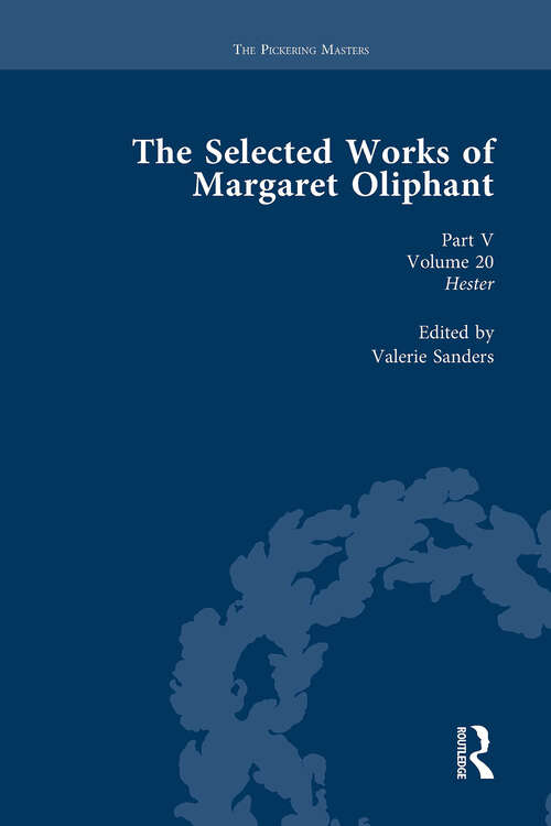 Book cover of The Selected Works of Margaret Oliphant, Part V Volume 20: Hester (Routledge Historical Resources)