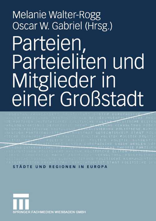 Book cover of Parteien, Parteieliten und Mitglieder in einer Großstadt (2004) (Städte & Regionen in Europa #11)