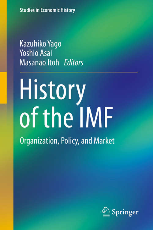 Book cover of History of the IMF: Organization, Policy, and Market (2015) (Studies in Economic History)