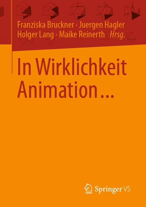 Book cover of In Wirklichkeit Animation...: Beiträge zur deutschsprachigen Animationsforschung (1. Aufl. 2021)