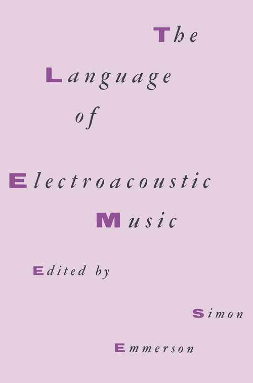 Book cover of The Language Electroacoustic Music (1st ed. 1986)