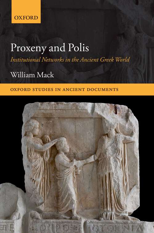 Book cover of Proxeny and Polis: Institutional Networks in the Ancient Greek World (Oxford Studies in Ancient Documents)